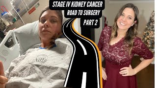 Stage IV Kidney Cancer  The Road To Surgery  Part 2