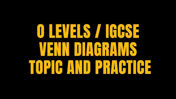 VENN DIAGRAMS 2022 O LEVELS MATHS IGCSE