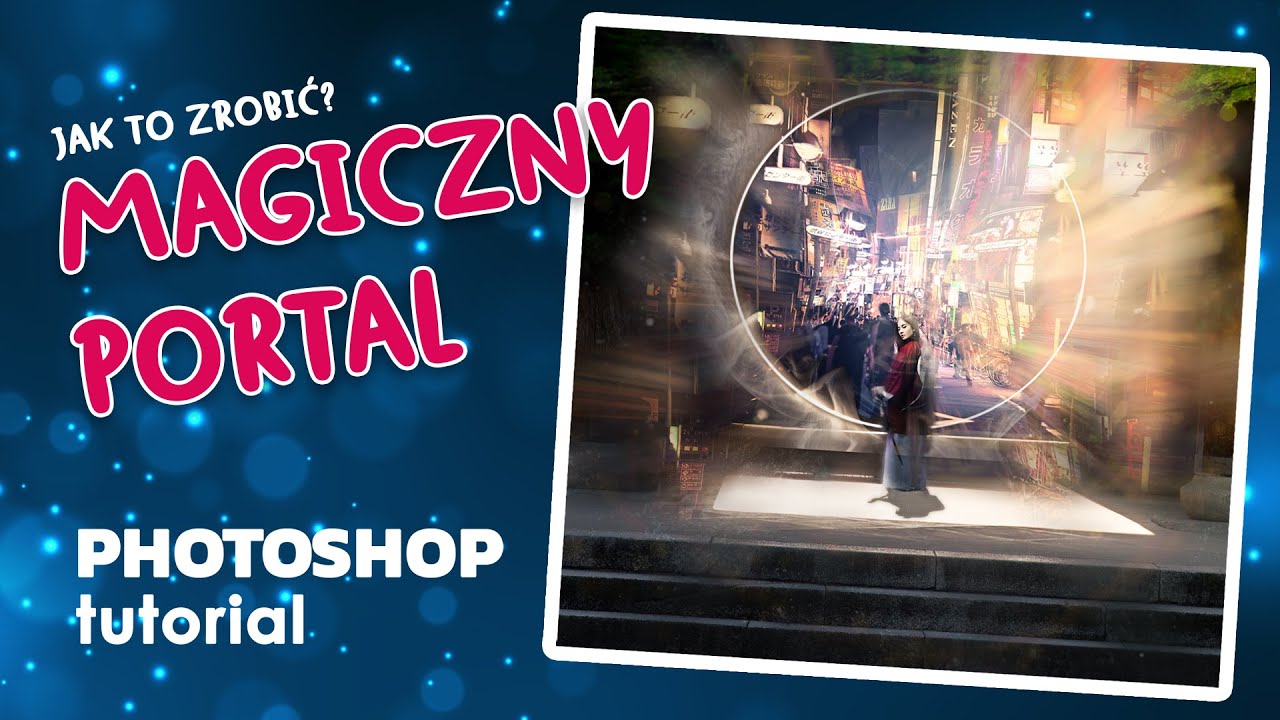Jak zrobić magiczny portal w Photoshopie