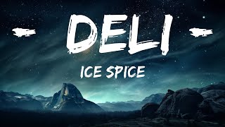 Ice Spice - Deli (Lyrics)  | 15p Lyrics/Letra