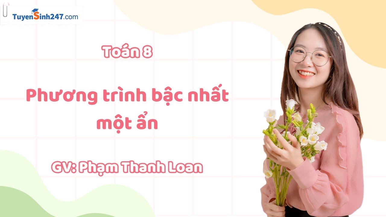 Phương trình bậc nhất một ẩn | Toán 8 CD | GV: Phạm Thanh Loan