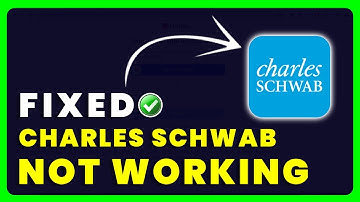 Charles Schwab Website Not Working: How to Fix Charles Schwab Website Not Working