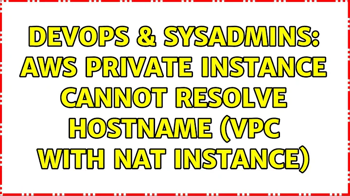 DevOps & SysAdmins: aws private instance cannot resolve hostname (VPC with NAT instance)