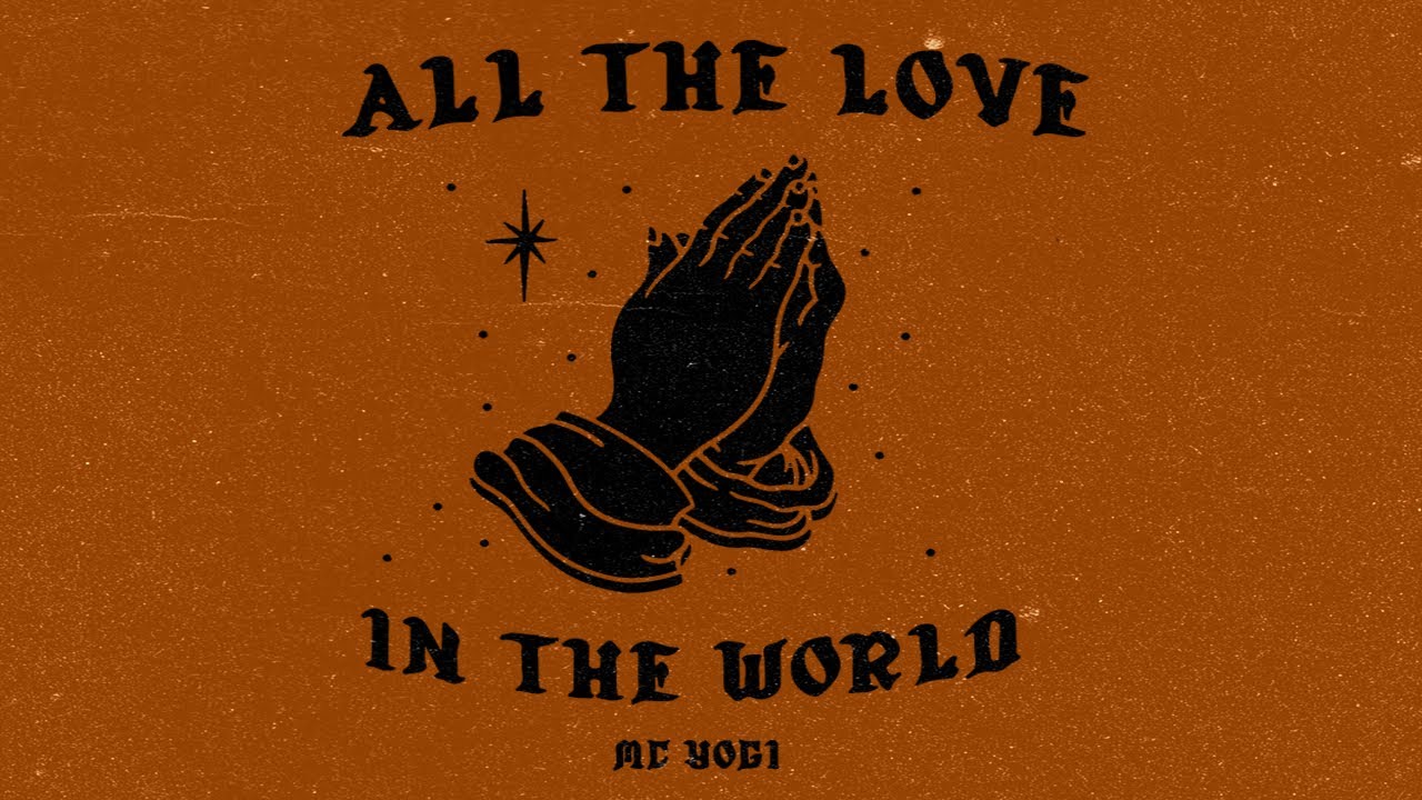在 YouTube 上觀看「All the Love in the World (lyric video) - MC YOGI」 在 YouTube 上觀看「All the Love in the World (lyric video) - MC YOGI」