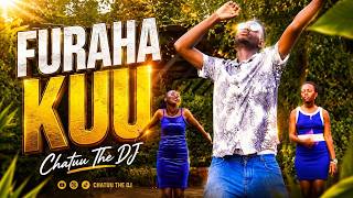 FURAHA KUU -CHATUU THE DJ   #music #dance #dancemusic #bongo