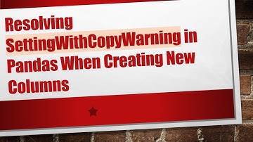 Resolving SettingWithCopyWarning in Pandas When Creating New Columns