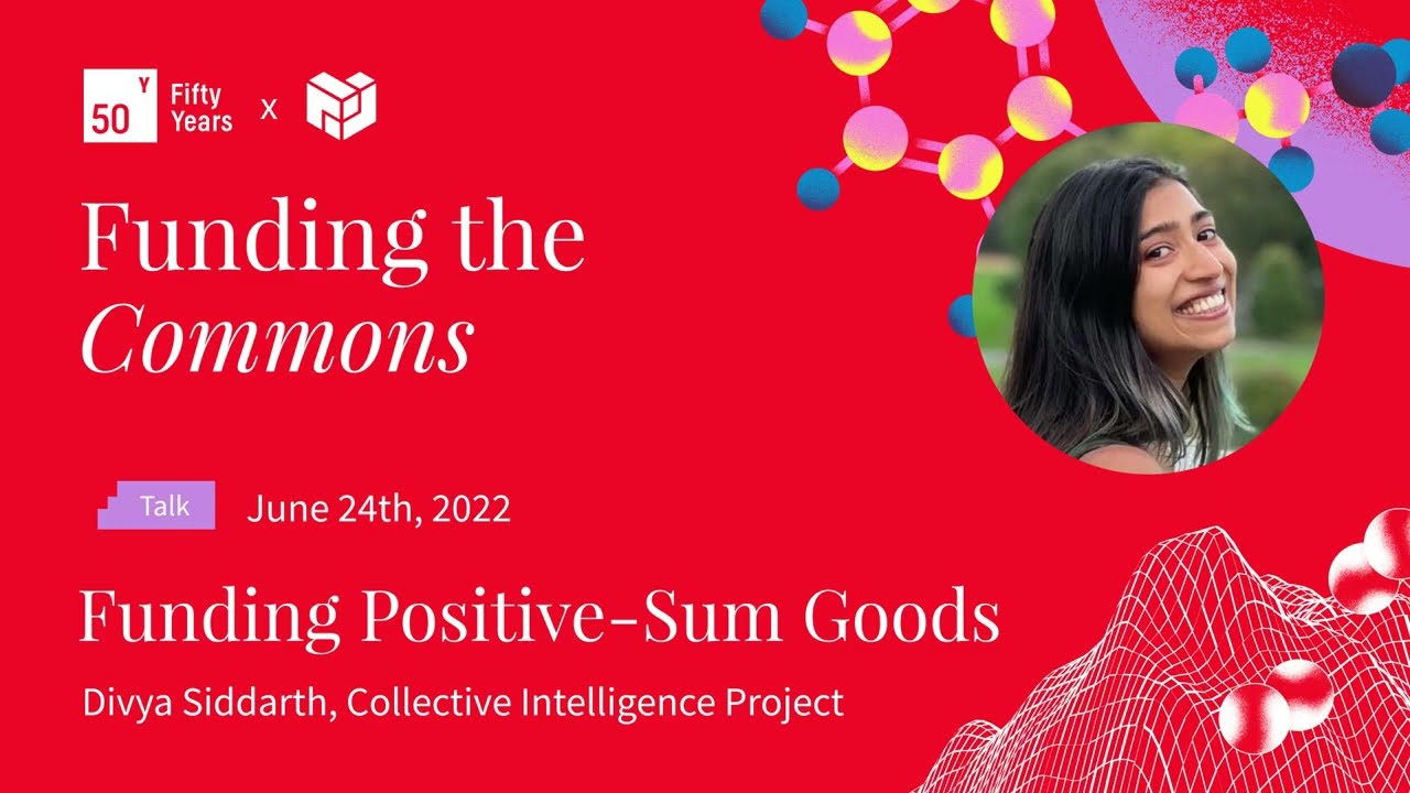 Funding Positive-Sum Goods With Divya Siddarth