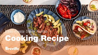 Cooking Recipe | Easy Fiesta Steak Fajitas | Breville USA