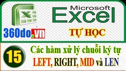 Excel Tự học hiệu quả nhất (Bài 15): Các hàm xử lý chuỗi LEFT, RIGHR, MID, LEN...