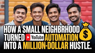 “How a Small Neighborhood Turned YouTube Automation into a Million Dollar Hustle”