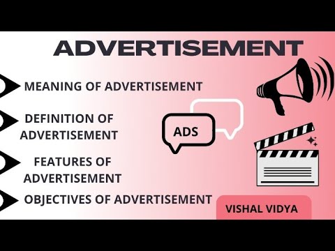 ADVERTISEMENT MEANING ,DEFINITION,FEATURES AND OBJECTIVES