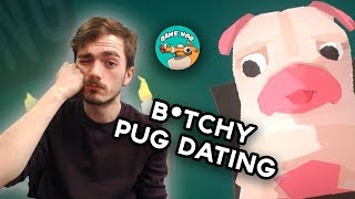 Hot Date | B*tchy Pug Dating Sim?!