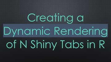 Creating a Dynamic Rendering of N Shiny Tabs in R