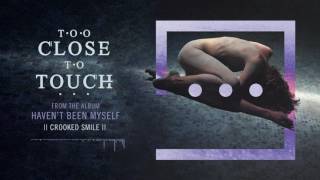 Too Close To Touch - "Crooked Smile" chords
