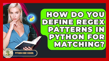 How Do You Define Regex Patterns In Python For Matching? - Python Code School