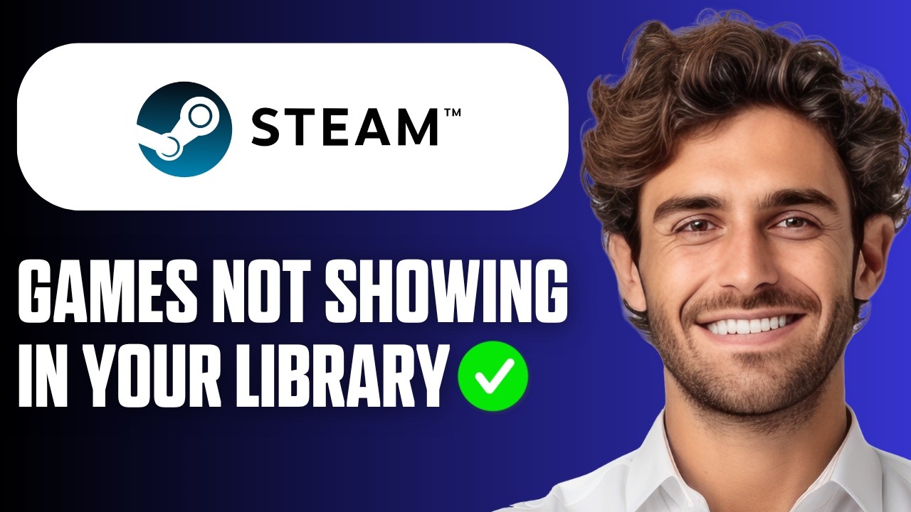 How To Fix Steam Games Not Showing Up In My Library (Full Guide 2026 ...