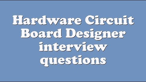 Hardware Circuit Board Designer interview questions