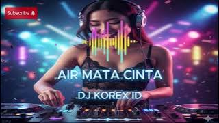 DJ Korex ID | Air Mata Cinta | DJ Remix Koplo Viral TikTok 2025
