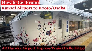 How to Get from Kansai Airport to Kyoto/Osaka - JR Haruka Airport Express Train (Hello Kitty)