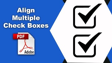 How to align multiple checkboxes in PDF (Prepare Form) using Adobe Acrobat Pro DC