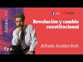 Alfredo Jocelyn-Holt | Revolución y cambio constitucional - Ágora Live