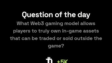 What Web3 gaming model allows players to truly own in-game assets that can be traded or sold ...