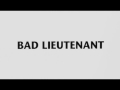 Bad Lieutenant in 5 seconds