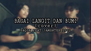 Download Lagu BAGAI LANGIT DAN BUMI - COVER YAQIN FEAT JAMSHTER1922 MP3