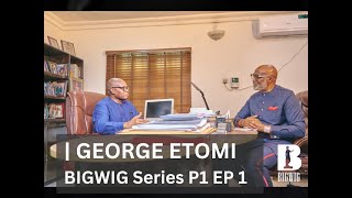 BIGWIG SERIES PART 1 EPISODE 1 GEORGE ETOMI RMD