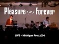 Pleasure Forever - Michigan Fest 2004 - Full Set