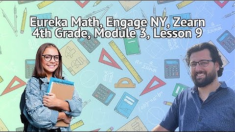 Eureka Math Grade 4 Module 3 Lesson 9 - Multiply 3 & 4 dig Numbers by 1 digit - Standard Algorithm