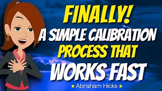 Use This Calibration Process Daily \u0026 Watch Your Life Transform ✨ Abraham Hicks
