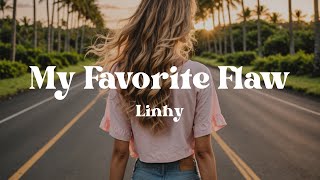 My Favorite Flaw – Linhy (Lyrics) | A Song That Helps You Love Your Imperfections & Rise Stronger