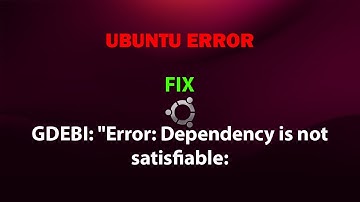 UBUNTU FIX: Gdebi: "Error: Dependency is not satisfiable: