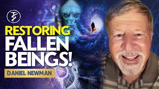 He RESTORES Fallen Beings! — "We Are AMBASSADORS For JESUS To Other Dimensions! — Daniel Newman
