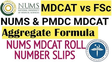 NUMS 2023 Roll Number Slips /MDCAT 2023 Admissions/NUMS & PMDC MDCAT 2023 Aggregate Formula/NUMS2023