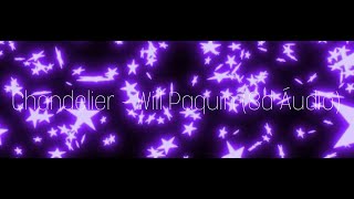 Chandelier - Will Paquin (8d áudio)