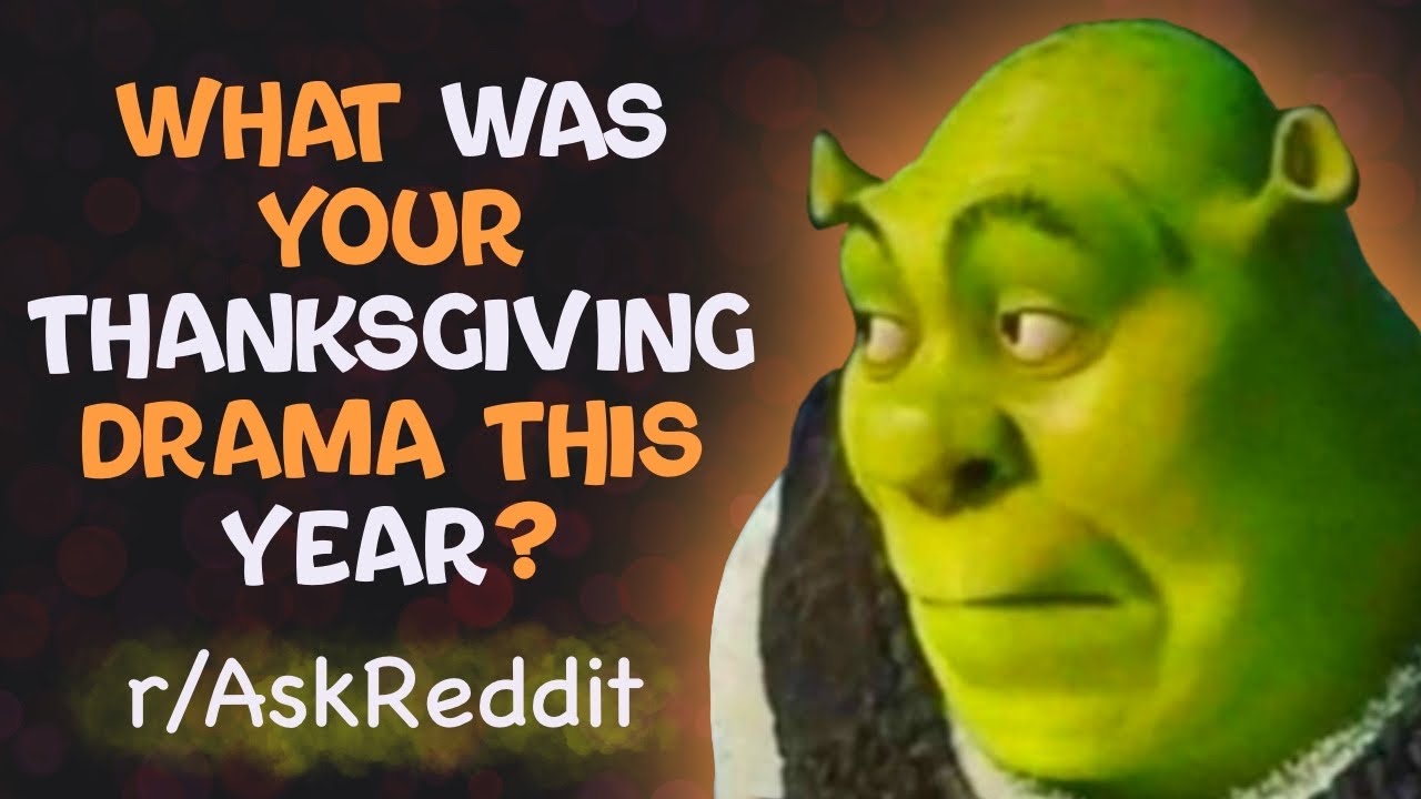 30 minutes of r/AskReddit Thanksgiving Drama - All the fun, without the turkey!