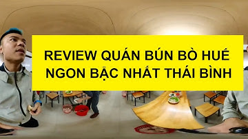 Review quán bún bò Huế ngon bậc nhất Thái Bình dưới ống kính 360 độ | Trần Xuân Sơn