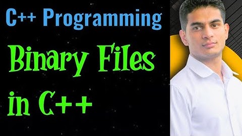 Binary files in C++| C++ Programming