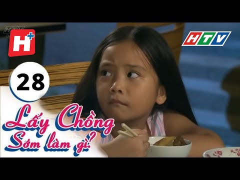 Xem phim Lấy chồng người ta - Lấy Chồng Sớm Làm Gì - Tập 28 | Phim Tình Cảm Việt Nam Hay Nhất 2017