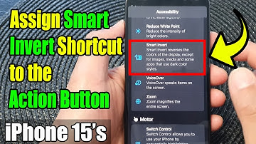 iPhone 15/15 Pro Max: How to Assign Smart Invert Shortcut to the Action Button