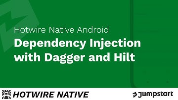 Hotwire Native Android -  Dependency Injection with Dagger and Hilt