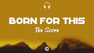 [ Lyrics 🎧 ] The Score - Born For This lyrics