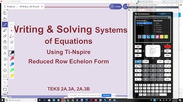 Writing and Solving Systems of Equations using the TI-Nspire- rref (TEKS 2A.3E, 2A.3F)