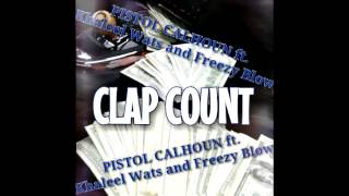 PISTOL CALHOUN ft. Khaleel Wats / Freezy Blow - CLAP COUNT  //  produced by The Beat Intellects