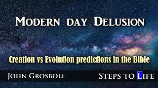Modern day Delusion, Creation Versus Evolution - John Grosboll | AM23