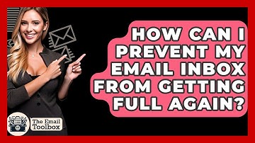 How Can I Prevent My Email Inbox From Getting Full Again? - TheEmailToolbox.com