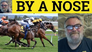 🔵 By a Nose Meaning - Win By a Nose Examples - By a Nose Defined - Idioms - By a Nose Definition