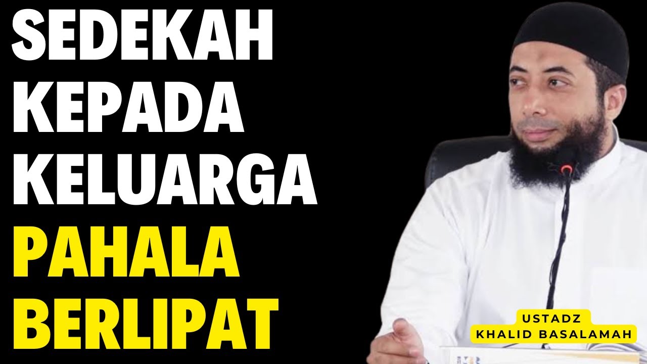 Amalan Ringan, Pahala Berlipat! Rahasia Sedekah kepada Keluarga || Ustadz Khalid Basalamah